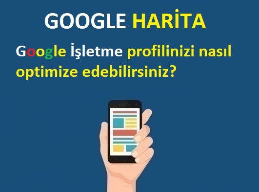 Google İşletme profilinizi nasıl optimize edebilirsiniz?